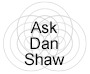 Ask Dan Shaw